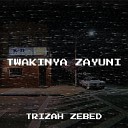 Trizah zebed - Twakinya Zayuni