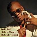 Reel 2 Real I Like to Move it DJ Sandr… - I Like to Move it DJ Sandr Version