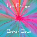 Lya Cabrero - Broken Down Original Mix