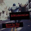 DJMistermixe - Move on the Dance Floor