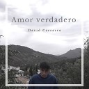 David Carrasco - Amor Verdadero