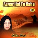 Sidra Noor - Asgar Hai To Kaha