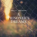 Eric E Swanson - A Prisoner s Dreams
