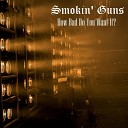 Smokin Guns - How Bad Do You Want It