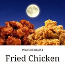 WONDERLUST - Fried Chicken
