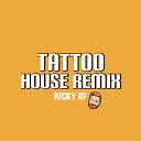 Ricky RF - Tattoo House Remix