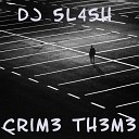DJ 5L45H - Crim3 Th3m3