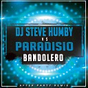 Paradisio - Bandolero DJ Steve Humby After Party Remix