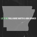 Paula Marie Martin Anna Brinker - Lie to Me