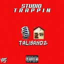 Talibandz - Studio Trappin