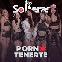 Las Solteras Shambomix - Porn Tenerte