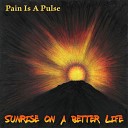 Pain Is A Pulse - Waking up to Another Day of Not Dying in Your…