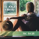 MC KGR - O Jogo Virou