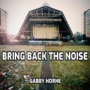 Gabby Horne - Bring Back The Noise