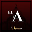 Los De La Roma - El De La A