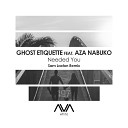 Ghost Etiquette ft Aza Nabuko - Needed You Sam Laxton Remix