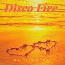 Disco Fire - Rely on Me