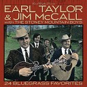 Earl Taylor Jim McCall The Stoney Mountain… - Glad When Your Dead