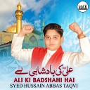 Syed Hussain Abbas Taqvi - Ali Ki Badshahi Hai