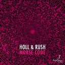 Holl Rush - Morse Code Original Mix