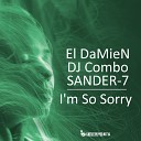 El DaMieN feat DJ Combo x Sander 7 - I am So Sorry