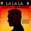 Naughty Boy ft Sam Smith - La La La EsKa RemiX