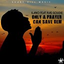 iLano feat Ras Goudie - Only A Prayer Can Save Dem