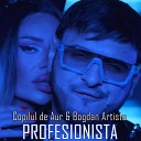 Copilul de Aur feat Bogdan Artistu - Profesionista