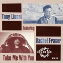 Tony Lionni feat Rachel Fraser - Take Me With You Nacho Marco Remix