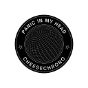 CheeseChrono - Panic in My Head Radio Edit