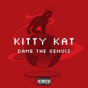 Dame The Genius - Kitty Kat