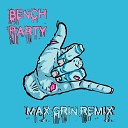 Bench - Party Max Grin Remix