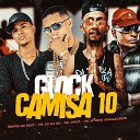 Mc Smick MC CH da Z O Trov o no Beat feat Mc Vitinho… - Glock Camisa 10