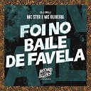 MC Ster MC Oliveira DJ RKJ - Foi no Baile de Favela