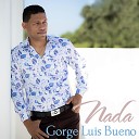 Gorge Luis Bueno - Nada