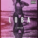 L Dream - Loba