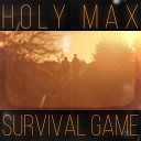 HOLY MAX - Only One Can Survive