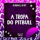 DJ RYAN ZL DJ KV7 - A Tropa do Pitbull