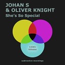 Johan S Oliver Knight - She s So Special Edit