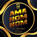 DJ Shabir feat Mickey Mish TMan Xpress DJ… - Ama Nom Nom
