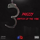 PrezzY - Switch Up the Vibe