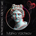 Marko Volchkov - Something About Me