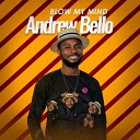 ANDREW BELLO Mick E - Blow My Mind