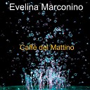Evelina Marconino - Caff del mattino