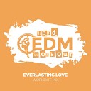 Hard EDM Workout - Everlasting Love Workout Mix Edit 140 bpm