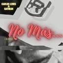 Carlos Lewis feat Gatiman - No M s Remix