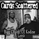 Bigg Chubb feat DJ Kodine Lotto - Cards Scattered