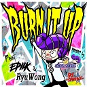 DJ Monaking DJ Toshikaz feat Epiik Ryuwong - Burn It Up