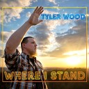 Tyler Wood - Where I Stand