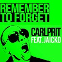 Carlprit ft Jaicko - Remember To Forget Michael Mind Project Edit